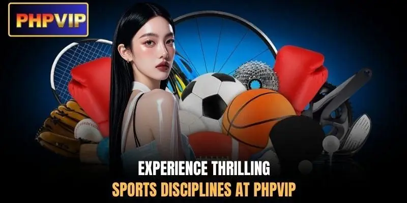 Experience thrilling sports disciplines at PHPVIP Experience thrilling sports disciplines at PHPVIP