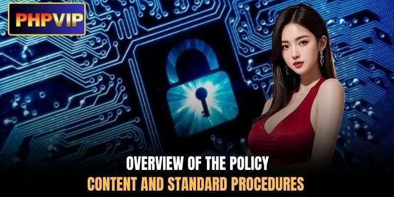 Overview of the policy content and standard procedures Overview of the policy content and standard procedures