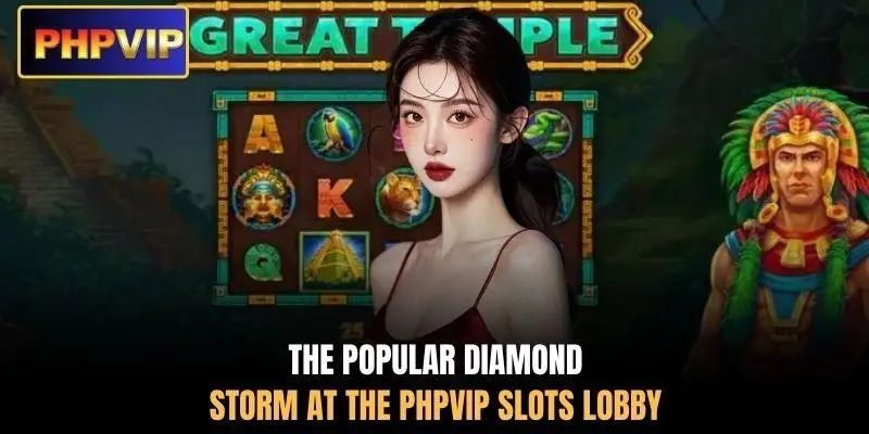 The popular diamond storm at the PHPVIP slots lobby The popular diamond storm at the PHPVIP slots lobby